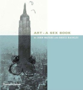 Art: A Sex Bookby: Waters, John and Bruce Hainley