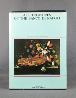 Art Treasures of the Banco Di Napoli: Catalogue of the Collectionby: Molajoli, Bruno and Nicola Spinosa