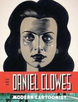 Art of Daniel Clowes, The: Modern Cartoonistby: Clowes, Daniel
