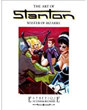 Art of Stanton, The: Master of Bizarre Book Oneby: Stanton, Eric with Stefano Piselli and Riccardo Morrocchi