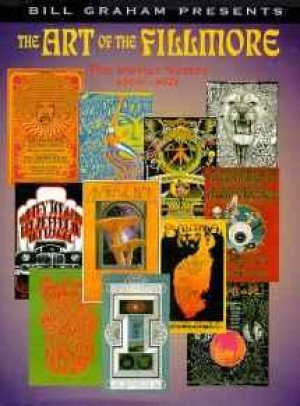 Art of the Fillmore, The: The Poster Series 1966-1971by: Lemke, Gayle