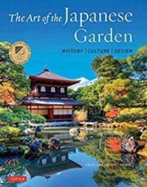 Art of the Japanese Garden, The: History / Culture / Designby: Young, David E.