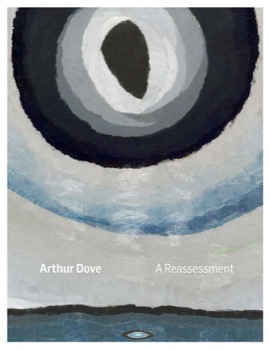 Arthur Dove: A Reassessment by: Pensler, Alan 