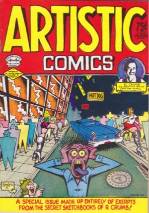 Artistic Comics: A Special Issue Made Up Entirely of Excerpts From The Secret Sketchbooks of R. Crumb! by: R. Crumb