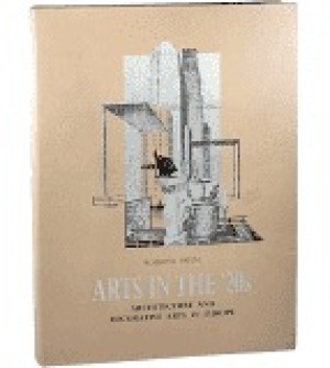 Arts in the '20s: Architecture and Decorative Arts in Europe by: Papini, Roberto 