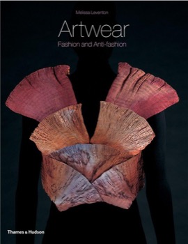 Artwear: Fashion and Anti-fashionby: Melissa Leventon