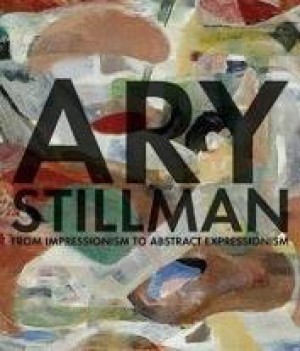 Ary Stillman: From Impressionism to Abstract Expressionismby: STILLMAN, Ary: WECHSLER, James (Edited by)