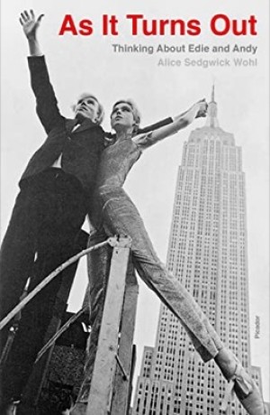 As It Turns Out: Thinking about Edie and Andy by: Wohl, Alice Sedgwick