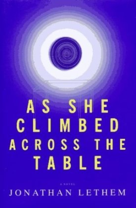 As She Climbed Across the Table (SIGNED COPY)by: Lethem, Jonathan