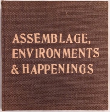 Assemblage, Environments &amp; Happeningsby: Kaprow, Allan 