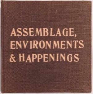 Assemblage, Environments & Happeningsby: Kaprow, Allan 