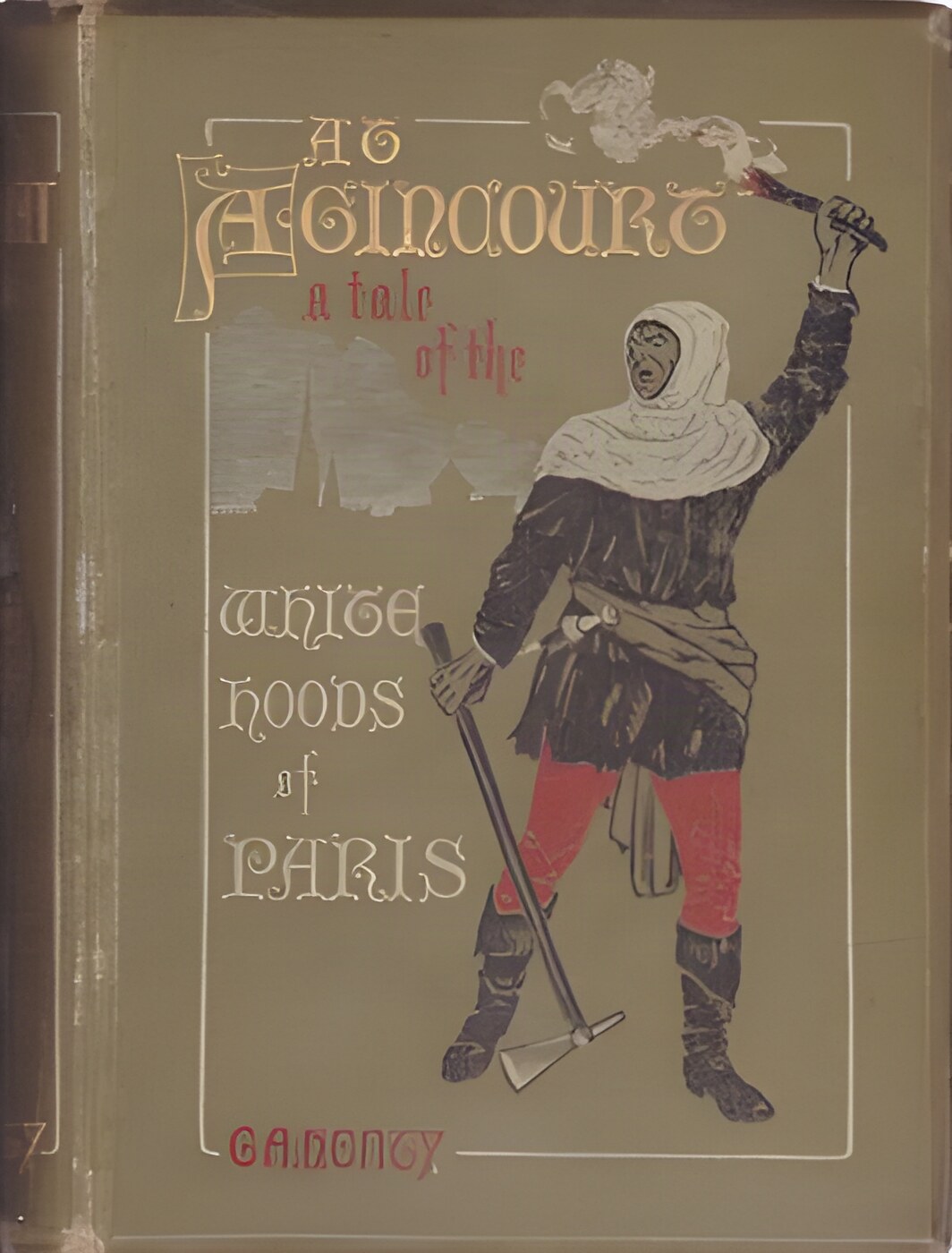 At Agincourt: A Tale of the White Hoods of Parisby: Henty, G. A.