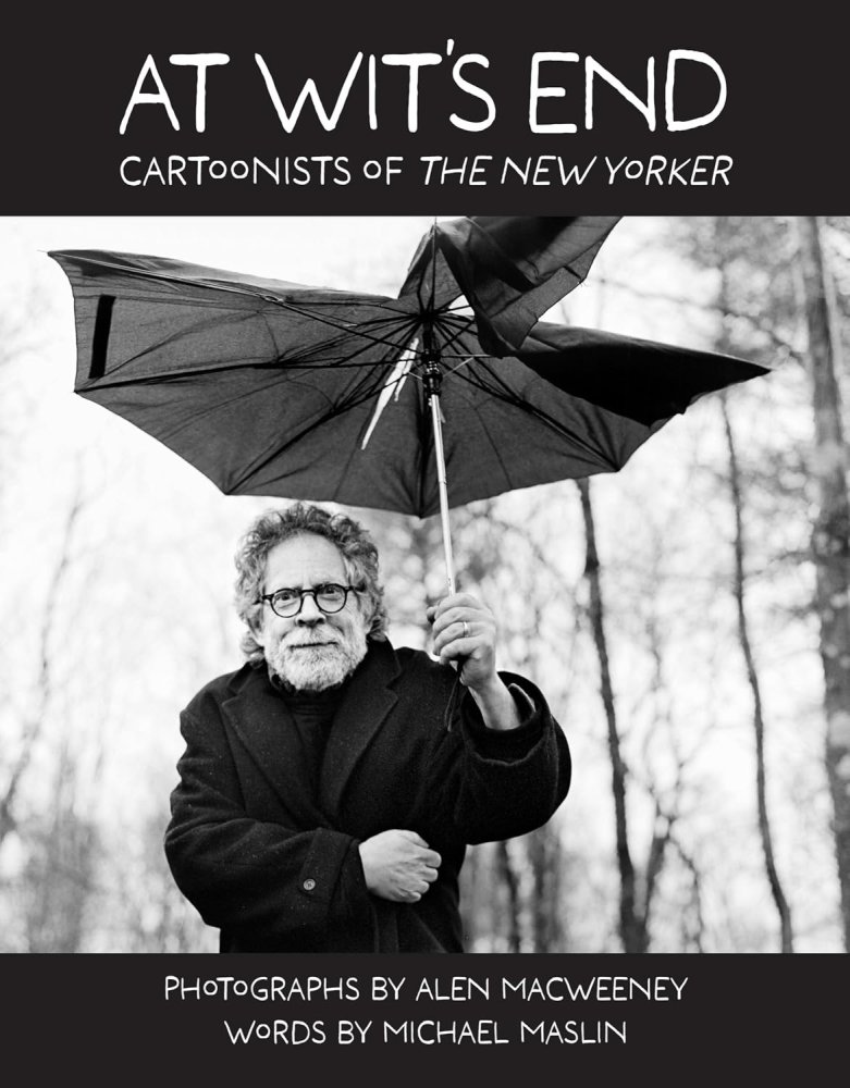 At Wit's End: Cartoonists of The New Yorkerby: Alen MacWeeney, Michael Maslin