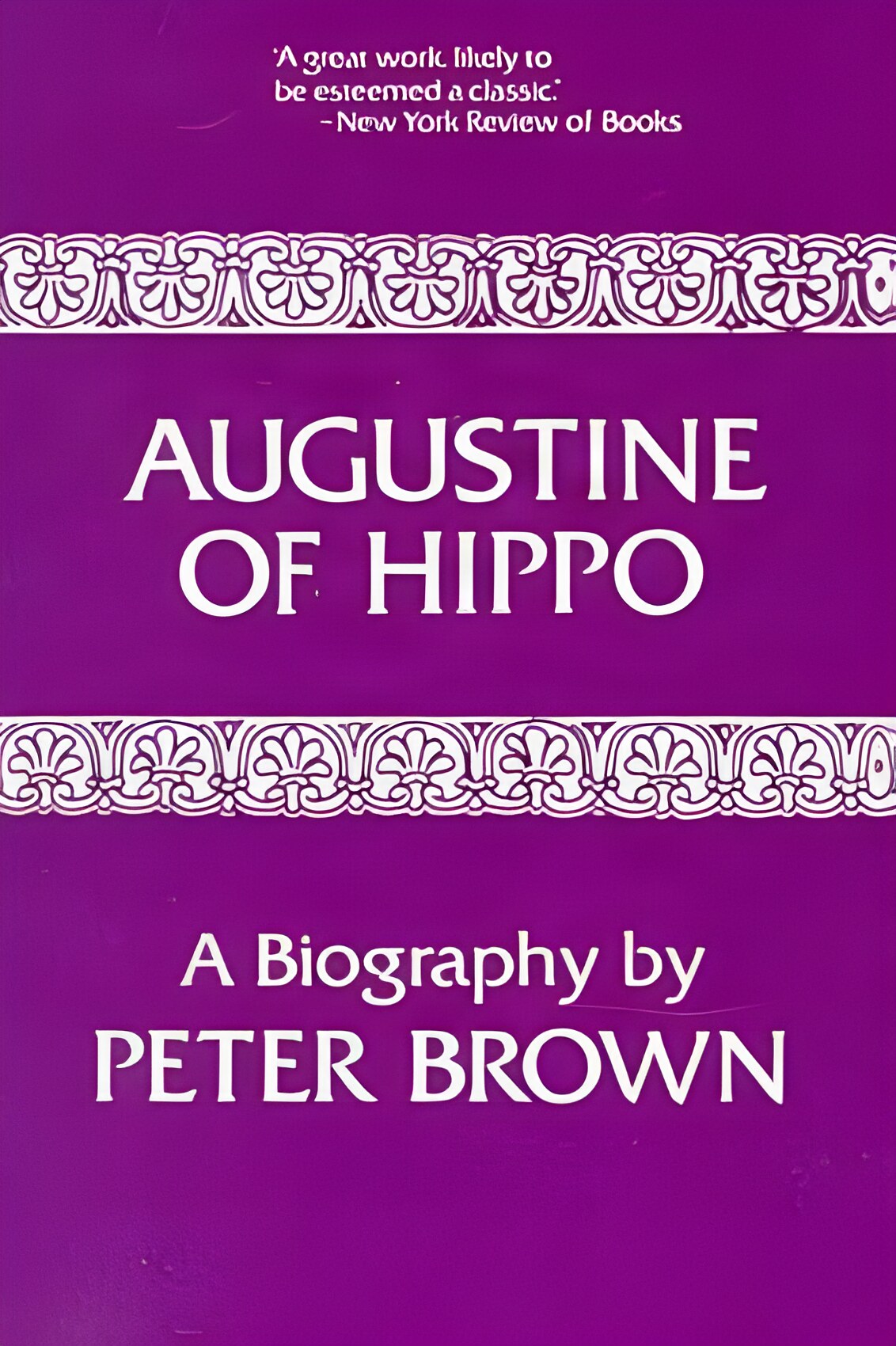 Augustine of Hippo: A Biography by: Peter Brown