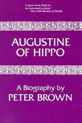 Augustine of Hippo: A Biography by: Peter Brown
