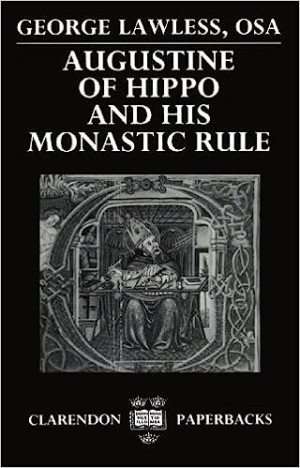 Augustine of Hippo and His Monastic Ruleby: Lawless, George