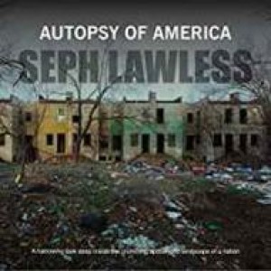Autopsy of America: The Death of a Nationby: Lawless, Seph (Photographer)