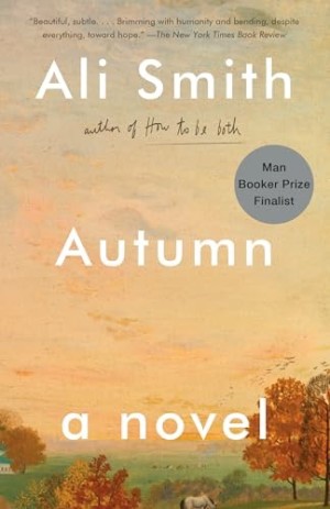 Autumn: A Novel by: Ali Smith