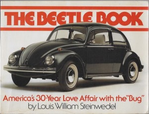 BEETLE BOOK, THE: America's 30 Year Love Affair With The "Bug"by: Steinwedel, Louis William