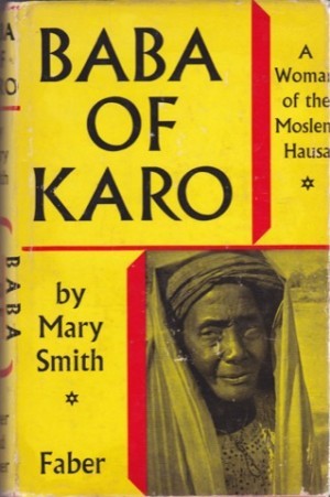 Baba of Karo: A Woman of the Muslim Hausa by: Smith, Mary