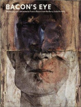 Bacon's Eye: Works on Paper Attributed to Francis Bacon from the Barry Joule Archiveby: Sladen, Mark