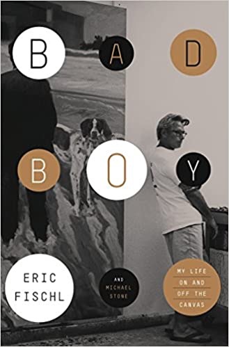 Bad Boy: My Life On and Off the Canvasby: Fischl, Eric