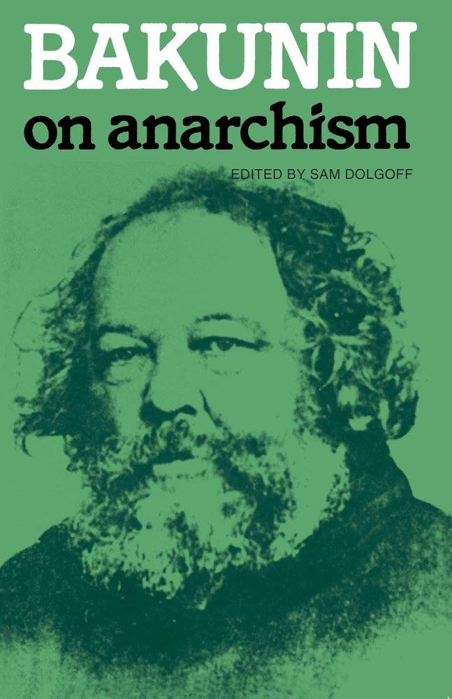 Bakunin On Anarchismby: Sam Dolgoff 