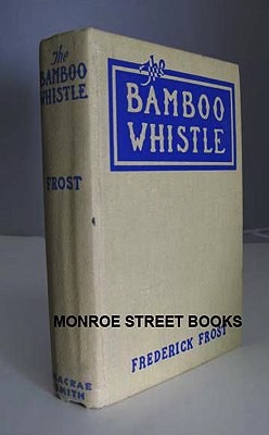 Bamboo Whistle, Theby: Frost, Frederick (Max  Brand)