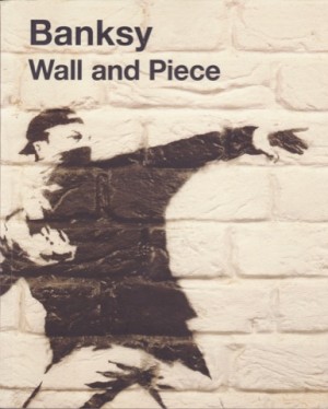 Banksy: Wall and Pieceby: Banksy