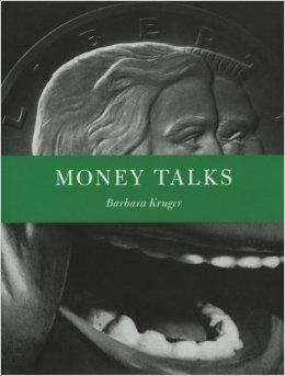 Barbara Kruger: Money Talksby: Kruger, Barbara