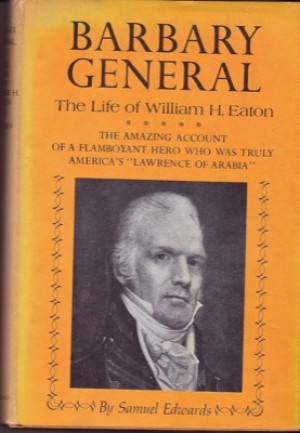 Barbary General: The Life of William H. Eatonby: Edwards, Samuel