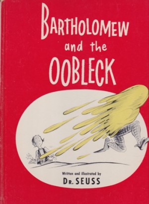 Bartholomew and the Oobleckby: Dr. Seuss