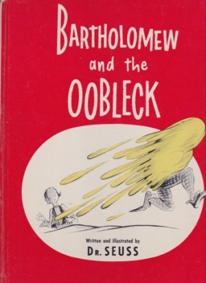 Bartholomew and the Oobleckby: Dr. Seuss