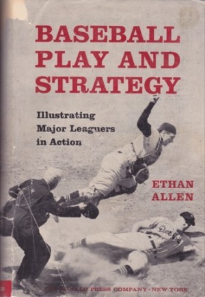 Baseball Play and Strategy: Illustrating Major Leaguers in Action by: Allen, Ethan 