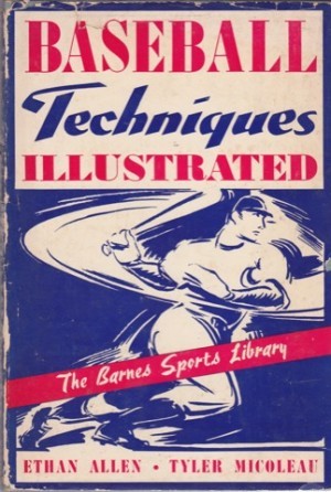 Baseball Techniques Illustrated by: Ethan Allen & Tyler Micoleau