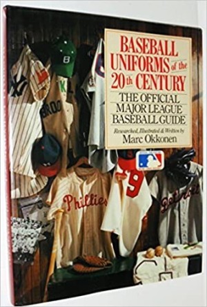 Baseball Uniforms of The 20th Century: The Official Major League Baseball Guideby: Marc Okkonen 