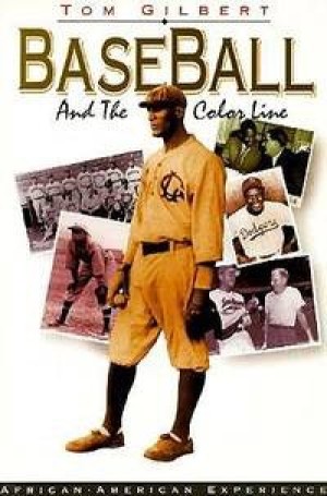 Baseball and the Color Lineby: Gilbert, Tom