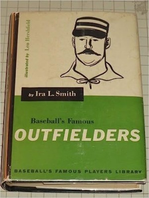 Baseball's Famous Outfieldersby: Smith, Ira L.