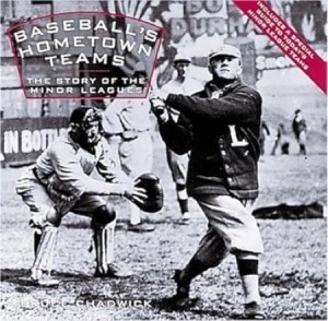 Baseball's Hometown Teams the Story of the Minor Leagues by: Chadwick, Bruce
