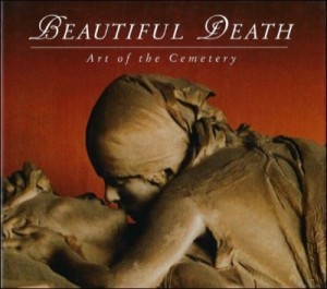 Beautiful Death: The Art of the Cemeteryby: Dean Koontz / David Robinson (photographer)