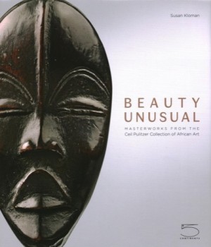 Beauty Unusual: Masterworks from the Ceil Pulitzer Collection of African Art by: Susan Kloman