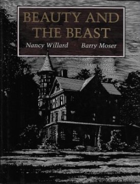 Beauty and the Beastby: Willard, Nancy and Barry Moser