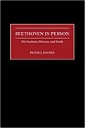 Beethoven in Person: His Deafness, Illnesses, and Deathby: Davies, Peter J.