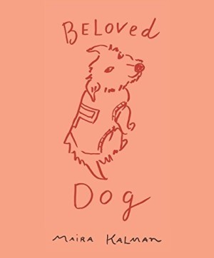 Beloved Dog by: Kalman, Maira 