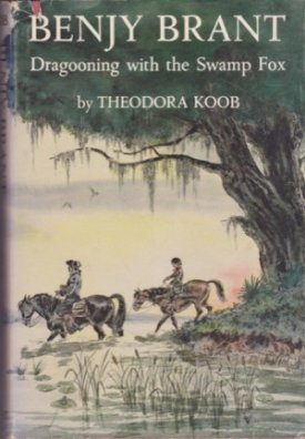 Benjy Brant: Dragooning with the Swamp Foxby: Koob, Theodora
