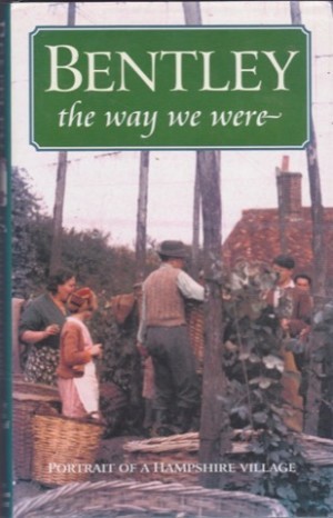 Bentley: The Way We Were: Portrait of a Hampshire Villageby: Brenda Updegraff (Ed.)