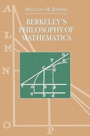 Berkeley's Philosophy of Mathematics (Science and Its Conceptual Foundations Series) by: Jesseph, Douglas M.