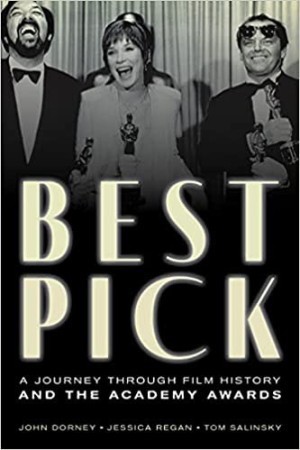 Best Pick: A Journey Through Film History and the Academy Awards by: Dorney, John; Regan, Jessica; Salinsky, Tom; O'Hara, Helen 