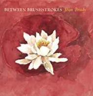 Between Brushstrokes Paintings, Poetry & Proseby: Brady, Joan (Painter)