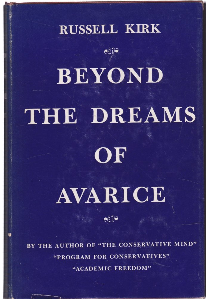 Beyond the Dreams of Avarice: Essays of a Social Criticby: Kirk, Russell